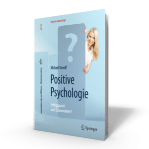 Positive Psychologie - Erfolgsgarant oder Schönmalerei? - Bücher von Michael Tomoff