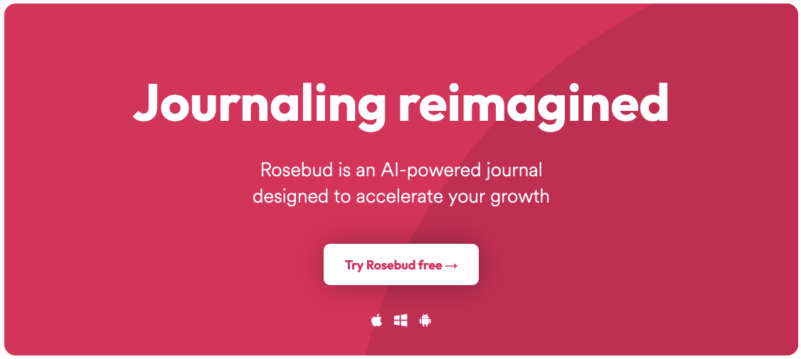 Rosebud: Das interaktive AI Tagebuch für 6x persönliches Wachstum und Gesundheit